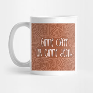 Gimme Coffee or Gimme Death / Cute Coffee Dates Mug